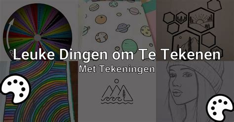 leuke ideeën dingen om te tekenen als je je verveelt|100 leuke dingen om te tekenen; ideeën, tips en opdrachten